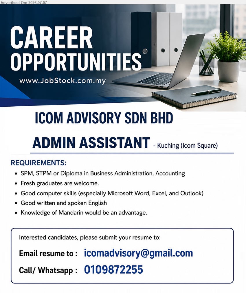 ADVERTISER - ADMIN ASSISTANT (Kuching, Icom Square), SPM, STPM or Diploma in Business Administration, Accounting, Fresh graduates are welcome, Good computer skills
Call/Whatsapp 0109872255 / Email Resume