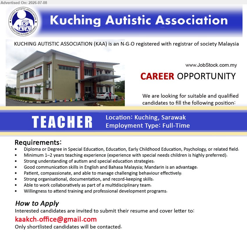 KUCHING AUTISTIC ASSOCIATION - TEACHER (Kuching, Sarawak), Diploma or Degree in Special Education, Education, Early Childhood Education, Psychology, Minimum 1–2 years teaching experience, Full-Time
Email Resume