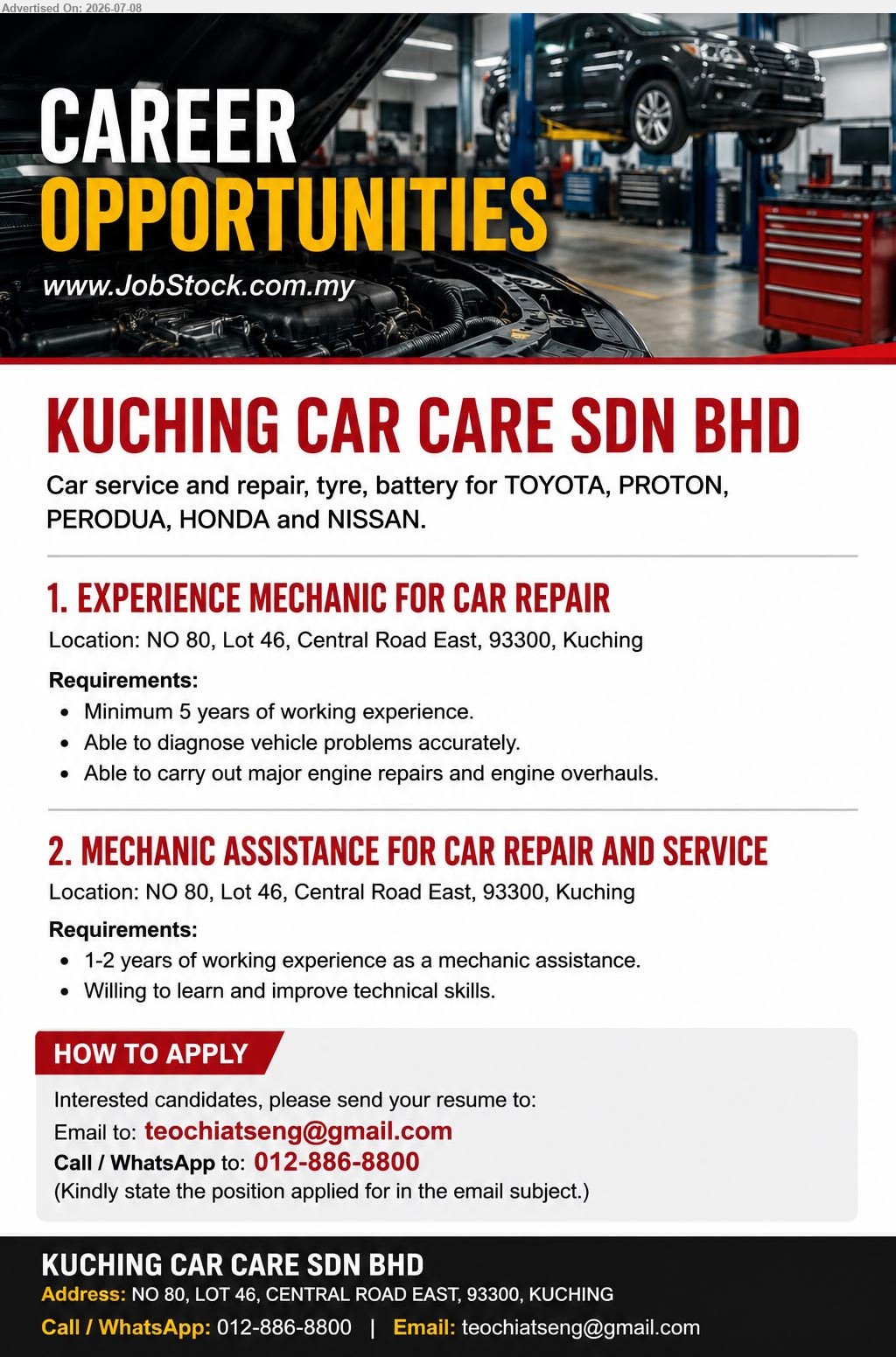 KUCHING CAR CARE SDN BHD - 1. EXPERIENCE MECHANIC FOR CAR REPAIR (Kuching), Minimum 5 years of working experience, Able to diagnose vehicle problems accurately
2. MECHANIC ASSISTANCE FOR CAR REPAIR AND SERVICE (Kuching), 1-2 years of working experience as a mechanic assistance, Willing to learn and improve technical skills
Email Resume / Call / WhatsApp 012-886-8800