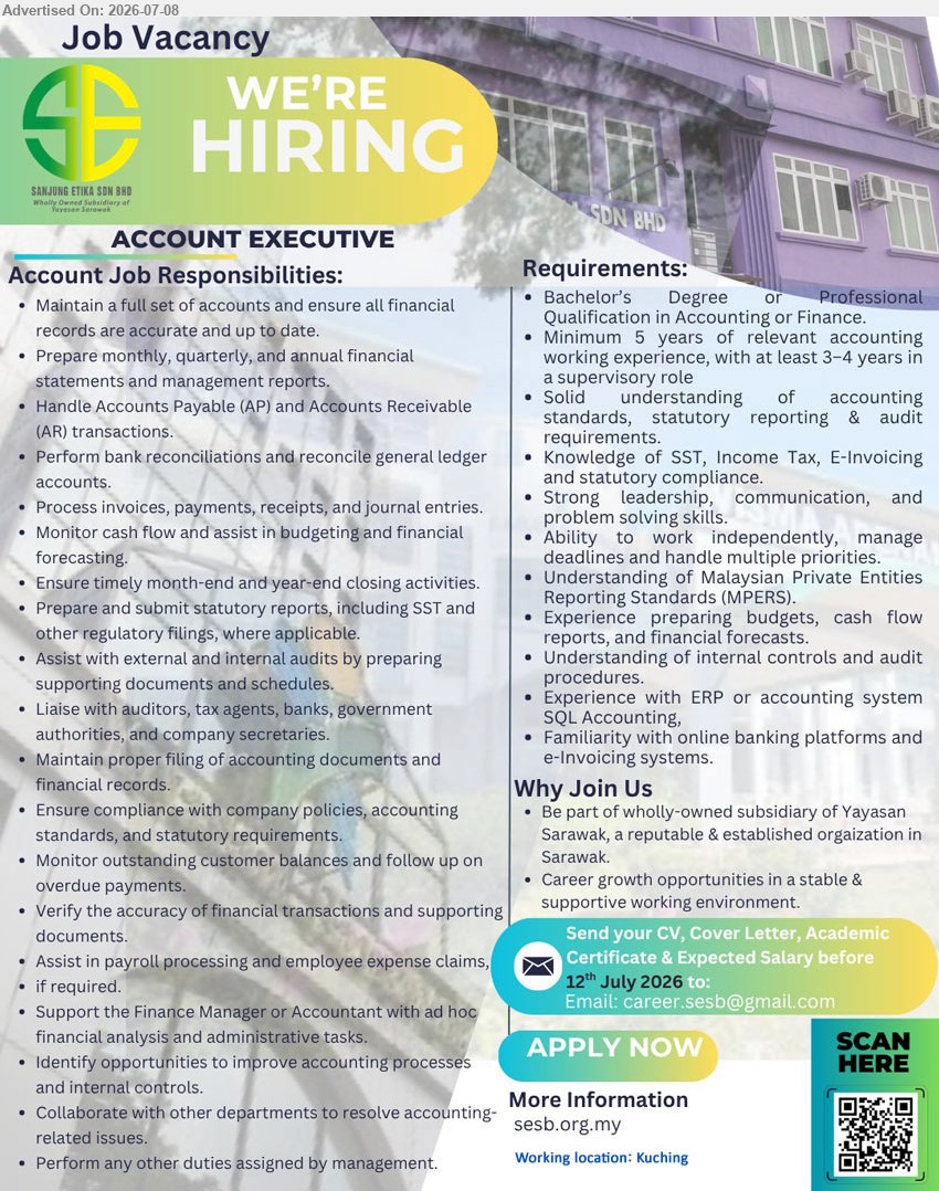 SANJUNG ETIKA SDN BHD - ACCOUNT EXECUTIVE (Kuching), Bachelor’s Degree or Professional Qualification in Accounting or Finance, Minimum 5 years of relevant accounting working experience, Maintain a full set of accounts
Scan QR/ Email Resume.
