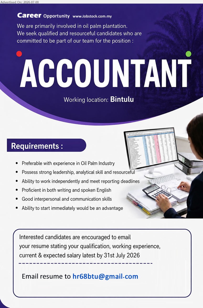 ADVERTISER - ACCOUNTANT (Bintulu), Preferable with experience in Oil Palm Industry, Possess strong leadership, analytical skill and resourceful, Ability to start immediately
Email Resume