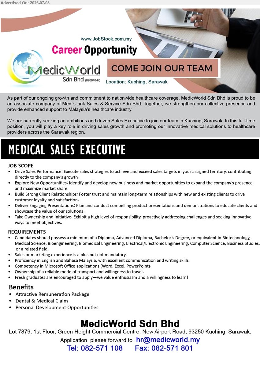 MEDICWORLD SDN BHD - MEDICAL SALES EXECUTIVE (Kuching, Sarawak), Diploma, Advanced Diploma, Bachelor’s Degree in Biotechnology, Medical Science, Bioengineering, Sales or marketing experience is a plus, Drive Sales Performance
Email Resume / Tel 082-571 108