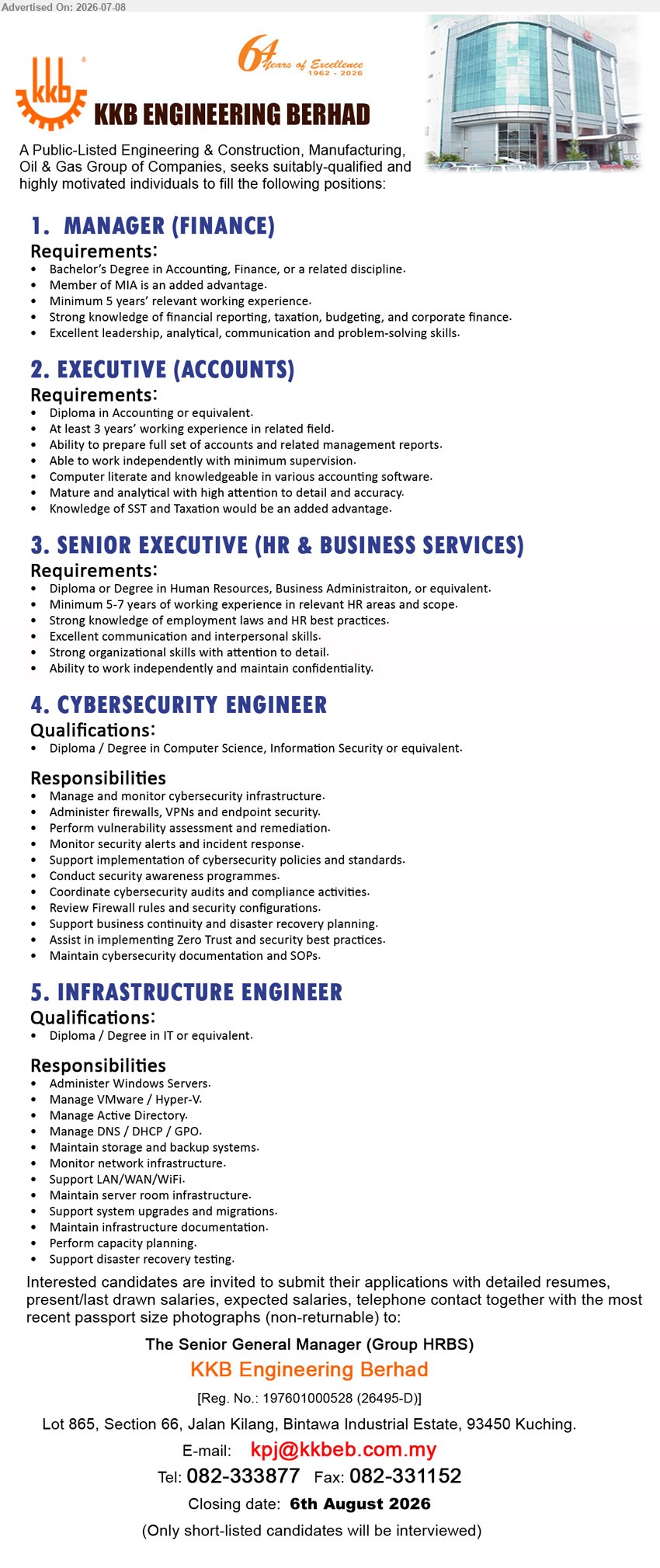 KKB ENGINEERING BERHAD - 1. MANAGER (FINANCE) (Kuching), Bachelor’s Degree in Accounting, Finance, Minimum 5 years’ relevant working experience, Strong knowledge of financial reporting
2. EXECUTIVE (ACCOUNTS) (Kuching), Diploma in Accounting or equivalent, At least 3 years’ working experience, Ability to prepare full set of accounts
3. SENIOR EXECUTIVE (HR & BUSINESS SERVICES) (Kuching), Diploma or Degree in Human Resources, Business Administraiton, Minimum 5-7 years of working experience
4. CYBERSECURITY ENGINEER (Kuching), Diploma / Degree in Computer Science, Information Security or equivalent, Manage and monitor cybersecurity infrastructure
5. INFRASTRUCTURE ENGINEER (Kuching), Diploma / Degree in IT or equivalent, Administer Windows Servers, Manage VMware / Hyper-V
Email Resume / Tel 082-333877