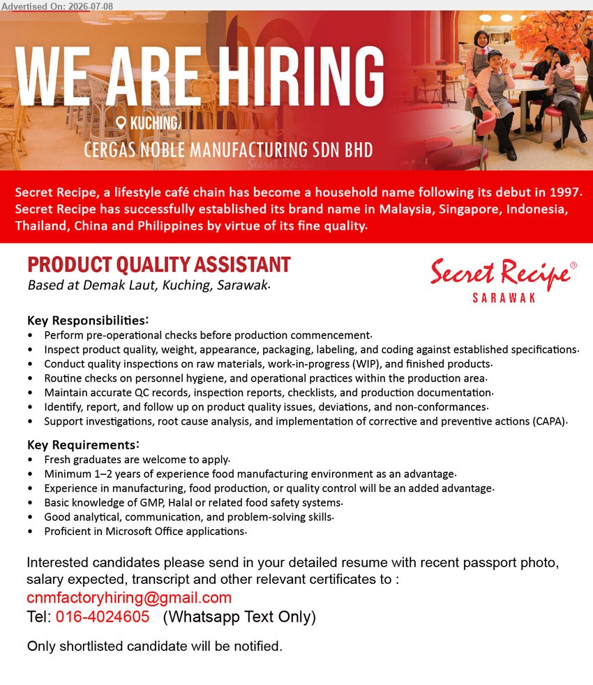 CERGAS NOBLE MANUFACTURING SDN BHD - PRODUCT QUALITY ASSISTANT (Demak Laut, Kuching, Sarawak), Fresh graduates are welcome to apply, Minimum 1–2 years of experience food manufacturing environment, Perform pre-operational checks
Email Resume / Tel 016-4024605 (Whatsapp Text Only)