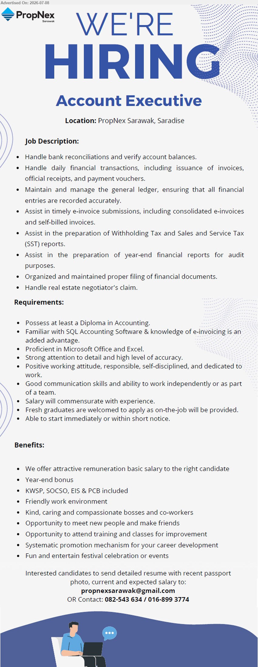 PROPNEX SARAWAK - ACCOUNT EXECUTIVE (Saradise, Kuching), Salary will commensurate with experience, Diploma in Accounting, Handle bank reconciliations and verify account balances
Email Resume / Contact 082-543 634 / 016-899 3774