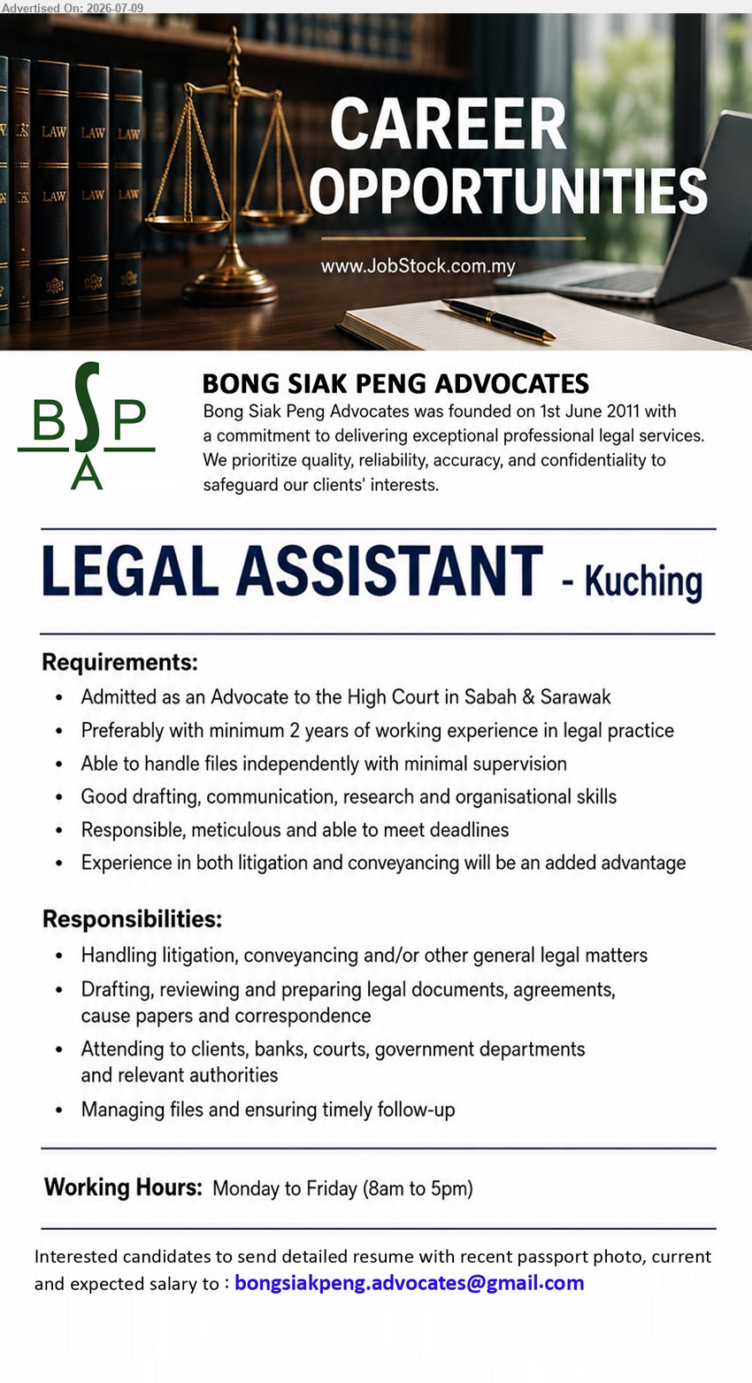 BONG SIAK PENG ADVOCATES - LEGAL ASSISTANT (Kuching), minimum 2 years of working experience in legal practice, Handling litigation, conveyancing and/or other general legal matters, Monday to Friday (8am to 5pm)
Email Resume