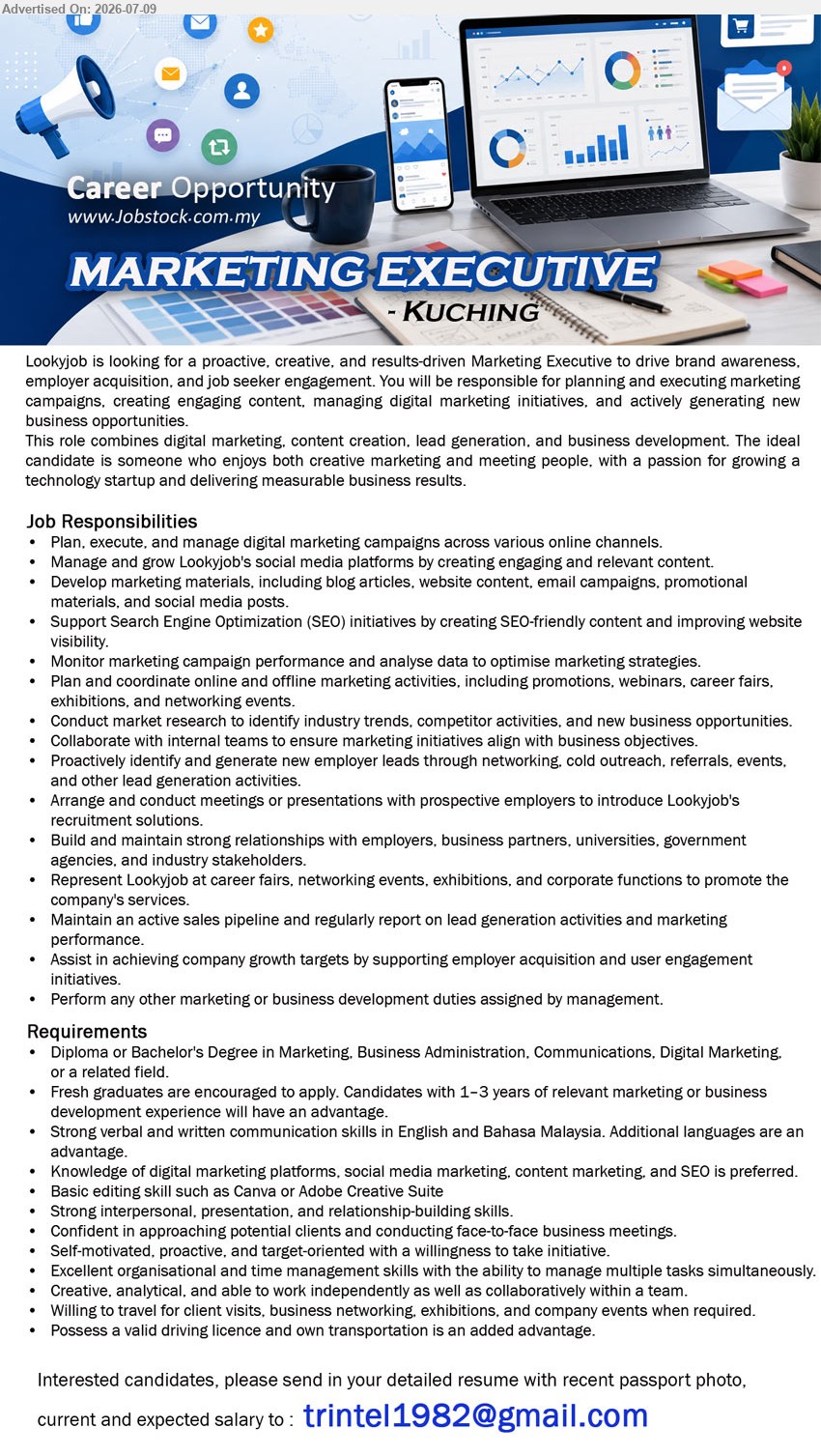 ADVERTISER - MARKETING EXECUTIVE (Kuching), Diploma or Bachelor’s Degree in Marketing, Business Administration, Communications, Digital Marketing, 1–3 years of relevant marketing or business development experience, Plan, execute, and manage digital marketing campaigns
Email Resume