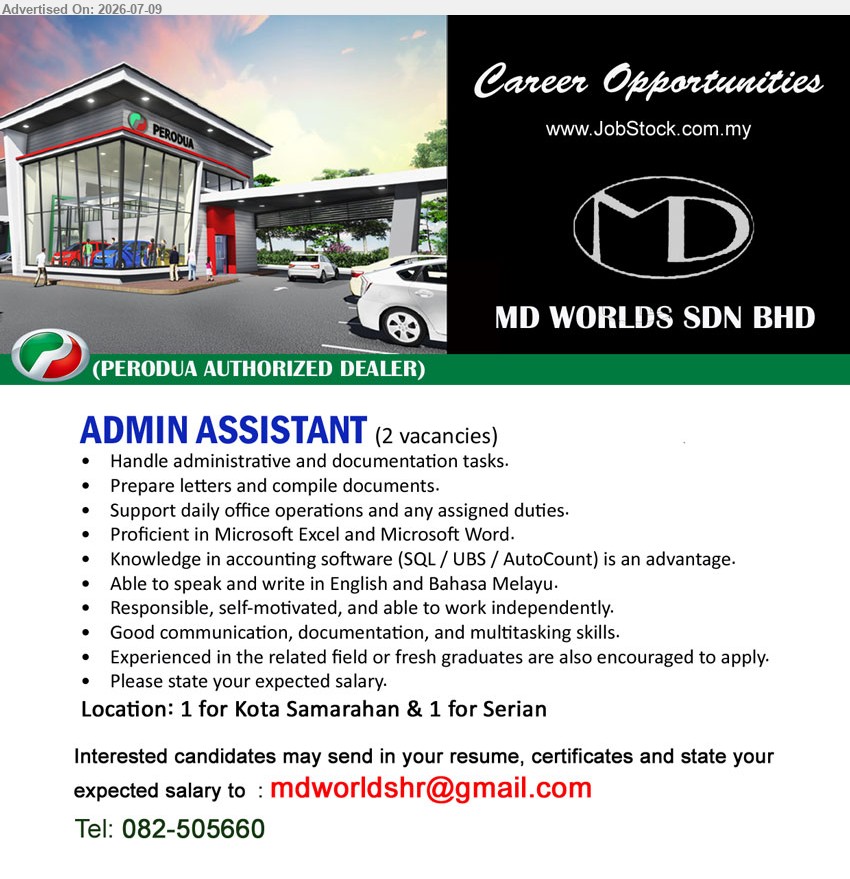 MD WORLDS SDN BHD - ADMIN ASSISTANT (Kota Samarahan / Serian), 2 vacancies, Handle administrative and documentation tasks, Proficient in Microsoft Excel and Microsoft Word, Experienced in the related field or fresh graduates are also encouraged to apply
call 082-505660 or Email Resume