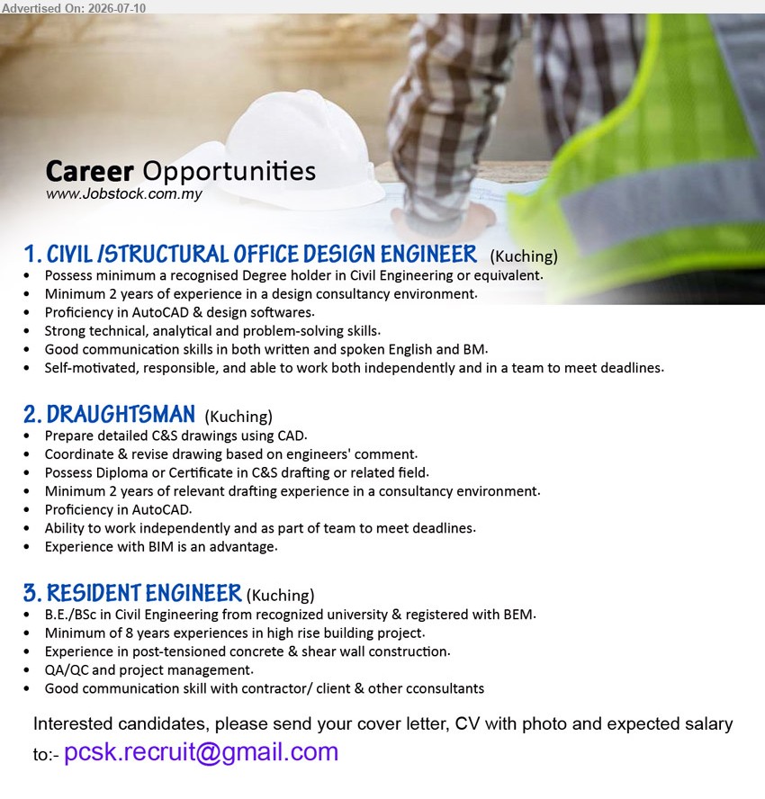 ADVERTISER - 1. CIVIL /STRUCTURAL OFFICE DESIGN ENGINEER (Kuching), Degree in Civil Engineering or equivalent; Minimum 2 years of experience; Proficiency in AutoCAD & design softwares.
2. DRAUGHTSMAN (Kuching), Diploma or Certificate in C&S drafting or related field; Minimum 2 years of relevant drafting experience; Prepare detailed C&S drawings using CAD.
3. RESIDENT ENGINEER (Kuching), B.E./BSc in Civil Engineering; Minimum of 8 years experiences; QA/QC and project management.
Email Resume