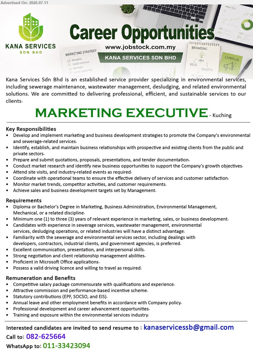 KANA SERVICES SDN BHD - MARKETING EXECUTIVE (Kuching), Diploma or Bachelor’s Degree in Marketing, Business Administration, Environmental Management, Mechanical, or related discipline; Minimum one (1) to three (3) years; Develop marketing and business development strategies.
Call 082-625664 / WhatsApp 011-33423094 / Email Resume