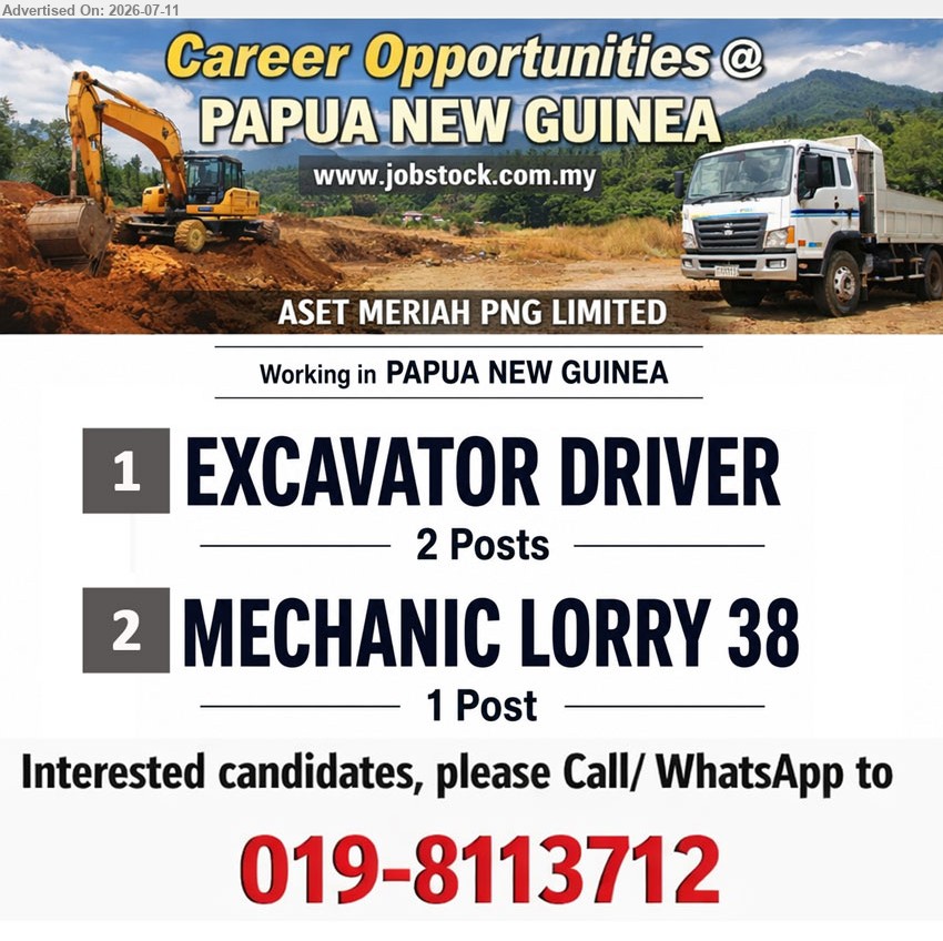 ASET MERIAH PNG LIMITED - 1. EXCAVATOR DRIVER (Papua New Guinea), -2 Posts
2. MECHANIC LORRY 38 (Papua New Guinea), -1 Post
Call/ WhatsApp: 019-8113712