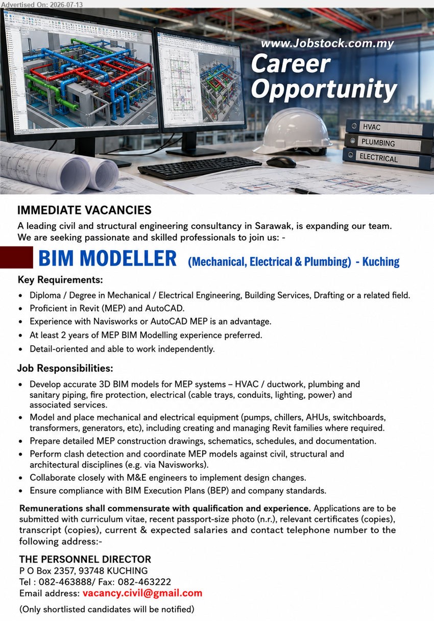 ADVERTISER (Civil and Structural Engineering Consultancy) - BIM MODELLER (MECHANICAL, ELECTRICAL & PLUMBING) (Kuching), Diploma / Degree in Mechanical / Electrical Engineering; at least 2 years of MEP BIM Modelling experience preferred; perform clash detection.
Call 082-463888 or Email Resume