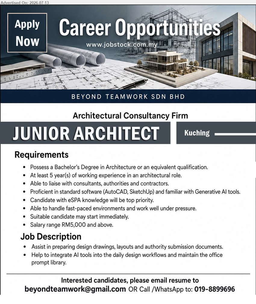 BEYOND TEAMWORK SDN BHD - JUNIOR ARCHITECT (Kuching), RM5,000 and above; Bachelor’s Degree in Architecture; At least 5 year(s) of working experience; assist in preparing design drawings.
Call / WhatsApp 019-8899696 or Email Resume
