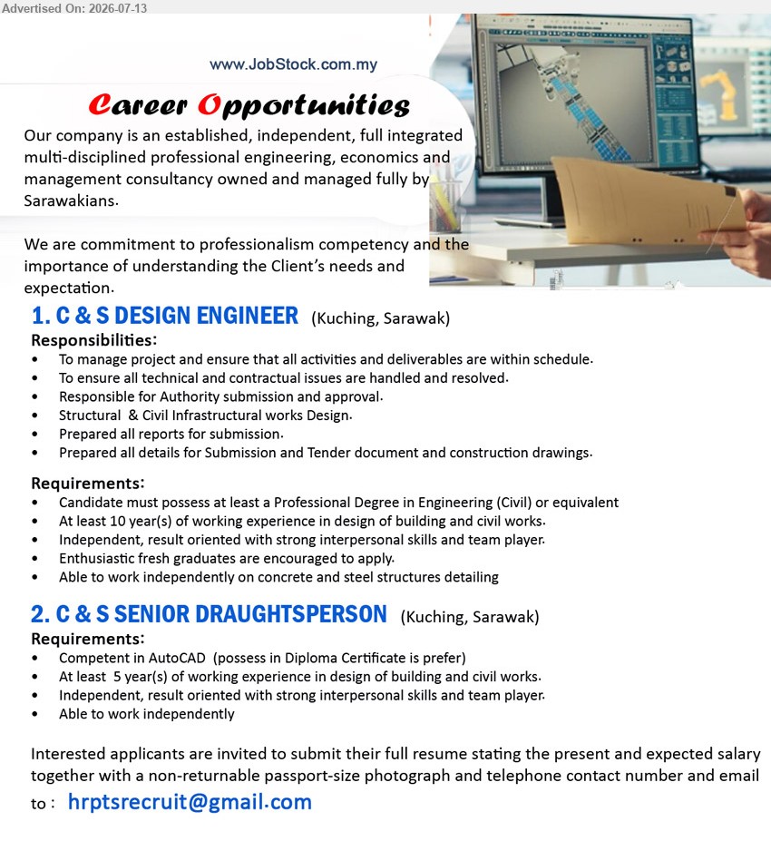 ADVERTISER - 1. C & S DESIGN ENGINEER (Kuching, Sarawak), Professional Degree in Engineering (Civil) or equivalent; At least 10 year(s); manage project and Authority submission and approval.
2. C & S SENIOR DRAUGHTSPERSON (Kuching, Sarawak), Diploma Certificate is prefer; At least 5 year(s); Competent in AutoCAD and able to work independently.
Email Resume