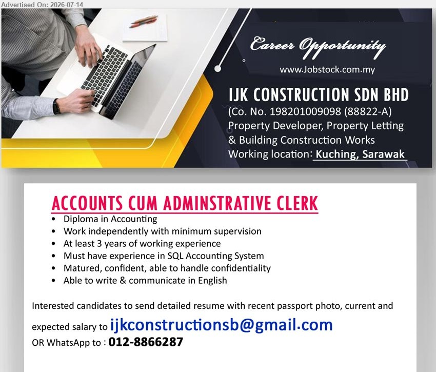IJK CONSTRUCTION SDN BHD - ACCOUNTS CUM ADMINISTRATIVE CLERK (Kuching, Sarawak), Diploma in Accounting; At least 3 years of working experience; Must have experience in SQL Accounting System.
Email Resume or WhatsApp 012-8866287