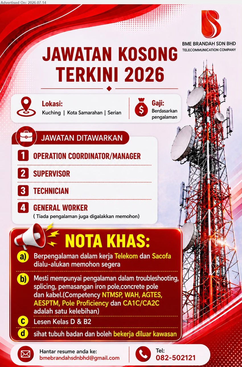 BME BRANDAH SDN BHD - 1. OPERATION COORDINATOR/MANAGER 
2. SUPERVISOR 
3. TECHNICIAN 
4. GENERAL WORKER 
Lokasi: Kuching | Kota Samarahan | Serian
*** Gaji berdasarkan pengalaman; Pengalaman dalam troubleshooting, splicing, pemasangan iron pole, concrete pole dan kabel, ...
el: 082-502121 atau Email Resume
