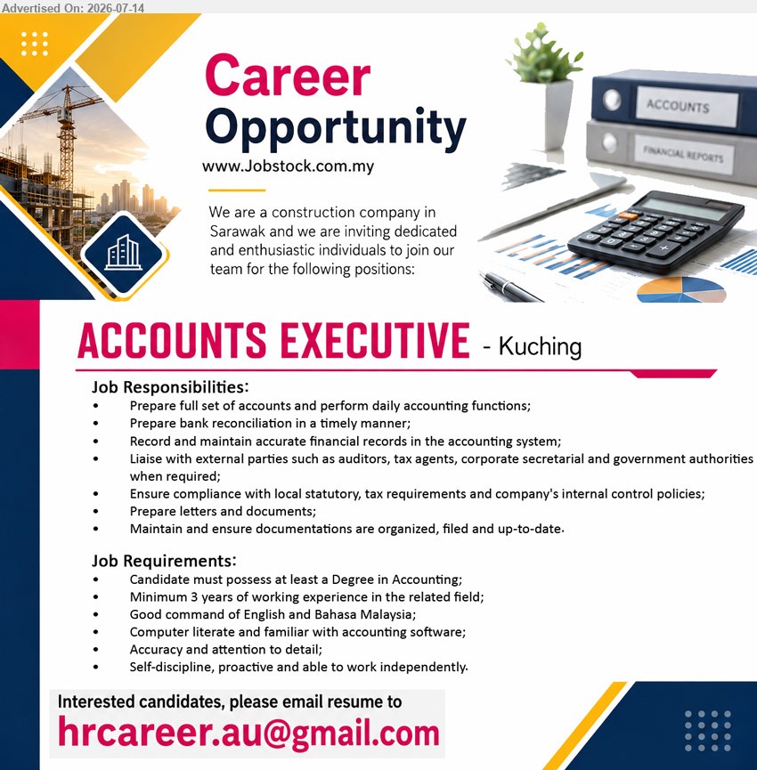 ADVERTISER (Construction Company) - ACCOUNTS EXECUTIVE (Kuching), Degree in Accounting; Minimum 3 years; Prepare full set of accounts and perform daily accounting functions.
Email Resume