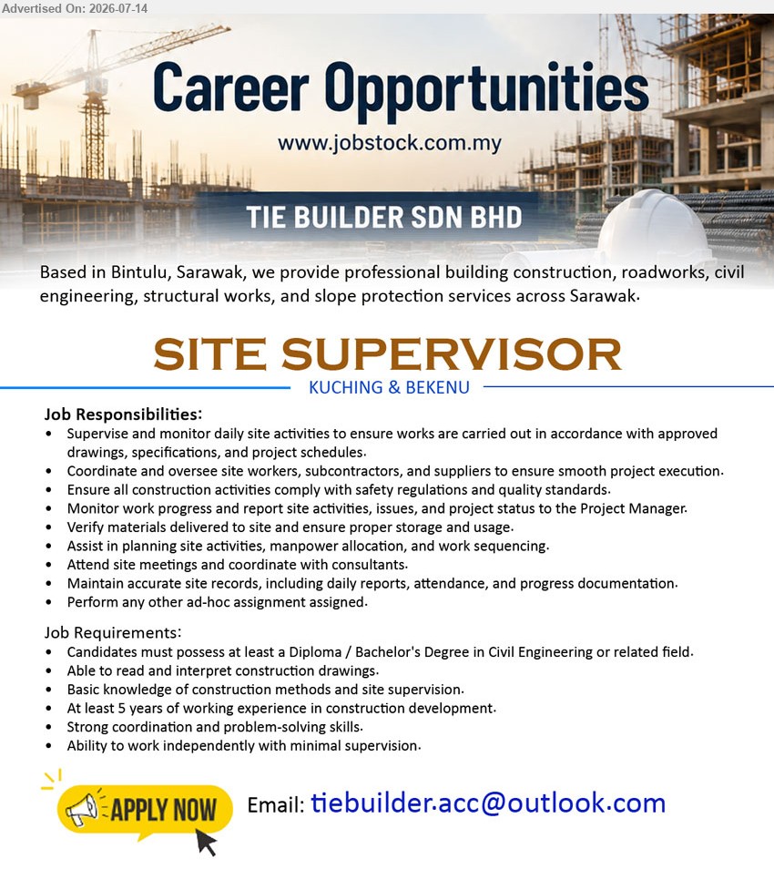TIE BUILDER SDN BHD - SITE SUPERVISOR (Kuching & Bekenu), Diploma / Bachelor's Degree in Civil Engineering or related field; At least 5 years; Supervise and monitor daily site activities.
Email Resume