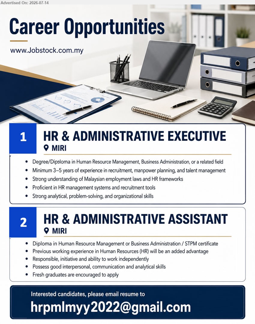 ADVERTISER - 1. HR & ADMINISTRATIVE EXECUTIVE (Miri), Degree/Diploma in Human Resource Management, Business Administration, or a related field; Minimum 3–5 years of experience in recruitment.
2. HR & ADMINISTRATIVE ASSISTANT (Miri), Diploma in Human Resource Management or Business Administration / STPM certificate; Fresh graduates are encouraged to apply.
Email Resume