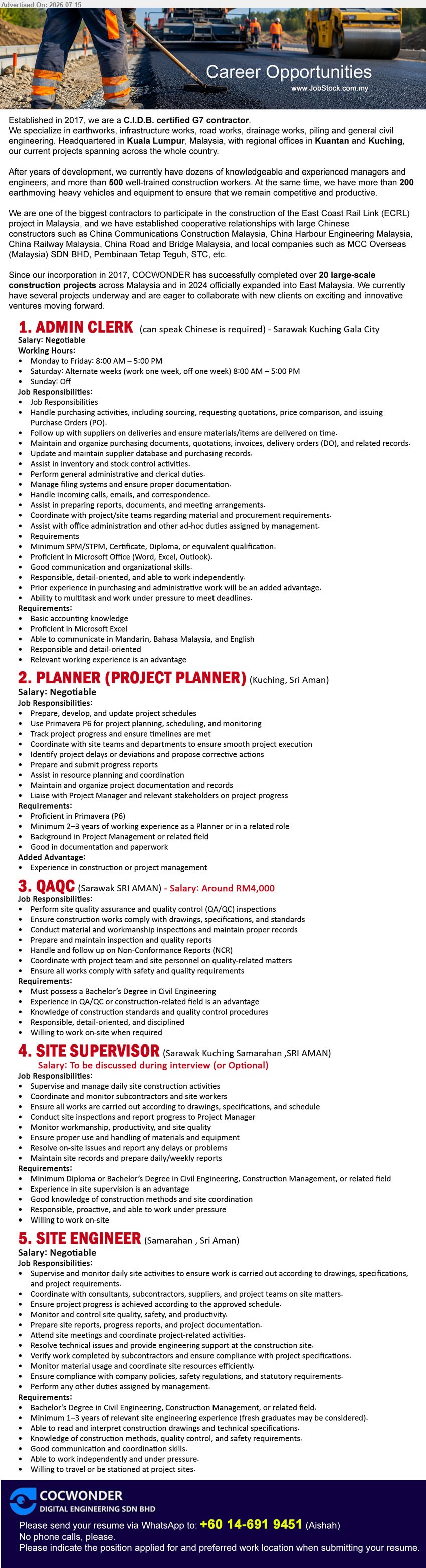 COCWONDER DIGITAL ENGINEERING SDN BHD - 1. ADMIN CLERK (Gala City, Kuching), Salary: Negotiable, Minimum SPM/STPM, Certificate, Diploma, Handle purchasing activities, can speak Chinese is required
2. PLANNER (PROJECT PLANNER) (Kuching, Sri Aman), Salary: Negotiable, Background in Project Management, Minimum 2–3 years, Prepare, develop, and update project schedules
3. QAQC (Sarawak SRI AMAN), Salary: Around RM4,000, Bachelor’s Degree in Civil Engineering, Perform site quality assurance and quality control inspections
4. SITE SUPERVISOR (Kuching, Samarahan, SRI AMAN), Salary: To be discussed during interview, Diploma or Bachelor’s Degree in Civil Engineering, Construction Management, Supervise daily site construction activities
5. SITE ENGINEER (Samarahan, Sri Aman), Salary: Negotiable, Bachelor’s Degree in Civil Engineering, Construction Management, Minimum 1–3 years, Supervise and monitor daily site activities
WhatsApp +60 14-691 9451
