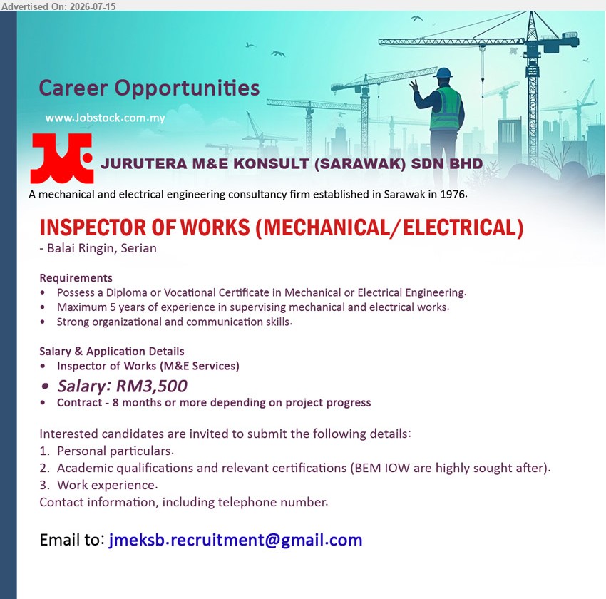 JURUTERA M&E KONSULT (SARAWAK) SDN BHD - INSPECTOR OF WORKS (MECHANICAL/ELECTRICAL) (Balai Ringin, Serian), Salary: RM3,500, Diploma or Vocational Certificate in Mechanical or Electrical Engineering, Maximum 5 years, supervising mechanical and electrical works
Email Resume