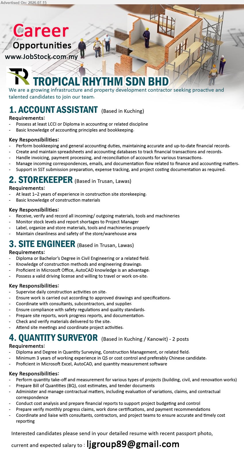 TROPICAL RHYTHM SDN BHD - 1. ACCOUNT ASSISTANT (Kuching), LCCI or Diploma in accounting or related discipline, Perform bookkeeping and general accounting duties, maintaining accurate financial records
2. STOREKEEPER (Trusan, Lawas), At least 1–2 years, Receive, verify and record all incoming / outgoing materials, tools and machineries
3. SITE ENGINEER (Trusan, Lawas), Diploma or Bachelor’s Degree in Civil Engineering or a related field, Supervise daily construction activities on site
4. QUANTITY SURVEYOR (Kuching / Kanowit), 2 posts, Diploma and Degree in Quantity Surveying, Construction Management, Minimum 3 years, Prepare Bill of Quantities
Email Resume