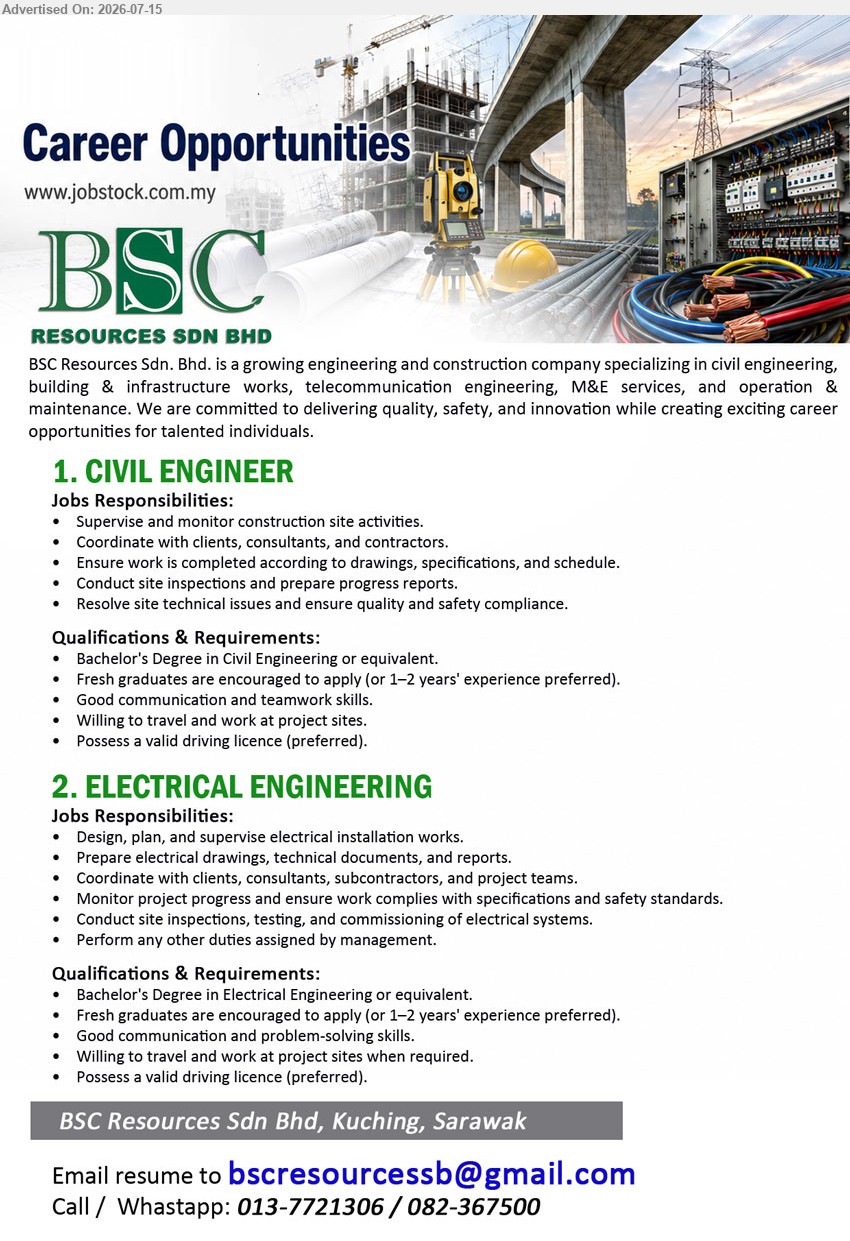 BSC RESOURCES SDN BHD - 1. CIVIL ENGINEER (Kuching, Sarawak), Bachelor’s Degree in Civil Engineering or equivalent, 0–2 years, Supervise and monitor construction site activities, Fresh graduates are encouraged to apply
2. ELECTRICAL ENGINEERING (Kuching, Sarawak), Bachelor’s Degree in Electrical Engineering or equivalent, 0–2 years, Design, plan, and supervise electrical installation works, Fresh graduates are encouraged to apply
Call / WhatsApp 013-7721306 / 082-367500
Email Resume