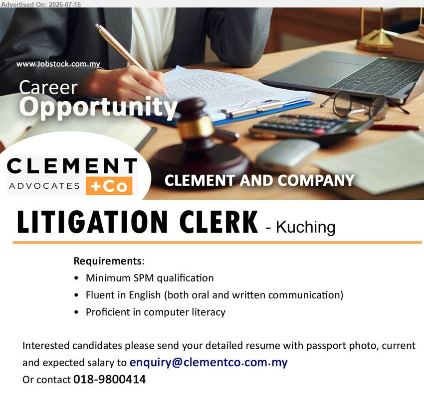 CLEMENT AND COMPANY - LITIGATION CLERK (Kuching), Minimum SPM qualification, Fluent in English, Proficient in computer literacy
Call 018-9800414
Email Resume