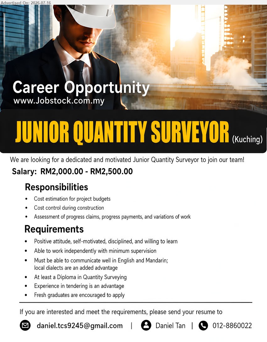 ADVERTISER - JUNIOR QUANTITY SURVEYOR (Kuching), Salary: RM2,000.00 - RM2,500.00, Diploma in Quantity Surveying, Cost estimation for project budgets, Fresh graduates are encouraged to apply
Call 012-8860022
Email Resume