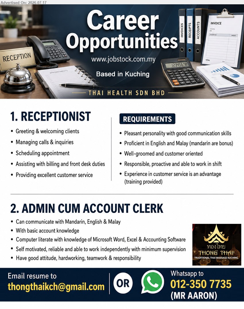 THAI HEALTH SDN BHD - 1. RECEPTIONIST (Kuching), experience in customer service is an advantage; greeting & welcoming clients, scheduling appointment, billing and front desk duties; training provided.
2. ADMIN CUM ACCOUNT CLERK (Kuching), basic account knowledge; communicate with Mandarin, English & Malay; Microsoft Word, Excel & Accounting Software; work independently.
WhatsApp 012-350 7735 or Email Resume