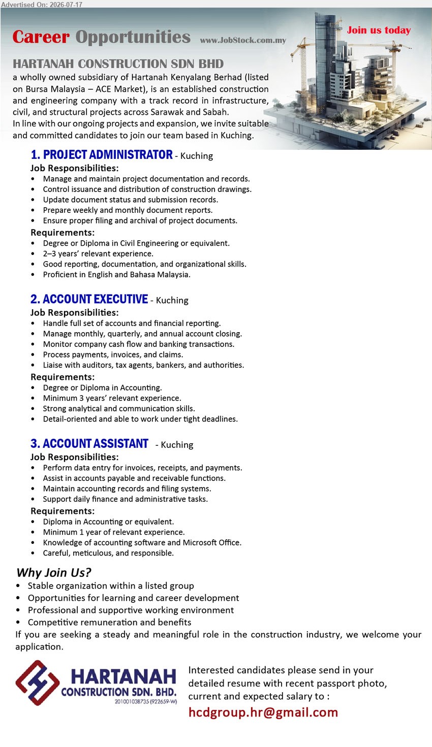 HARTANAH CONSTRUCTION SDN BHD - 1. PROJECT ADMINISTRATOR (Kuching), Degree or Diploma in Civil Engineering or equivalent; 2–3 years; manage and maintain project documentation and records.
2. ACCOUNT EXECUTIVE (Kuching), Degree or Diploma in Accounting; minimum 3 years; handle full set of accounts and financial reporting.
3. ACCOUNT ASSISTANT (Kuching), Diploma in Accounting or equivalent; minimum 1 year; perform data entry for invoices, receipts, and payments.
Email Resume