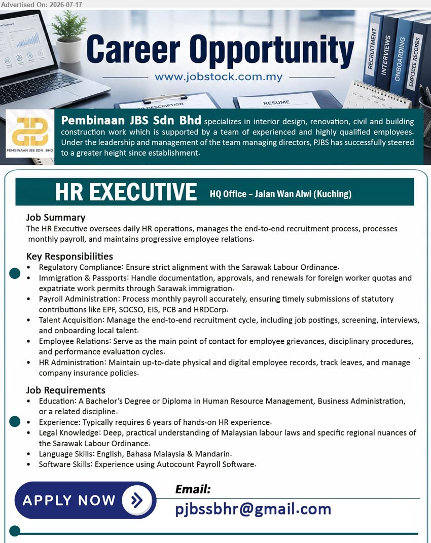 PEMBINAAN JBS SDN BHD - HR EXECUTIVE (HQ Office – Jalan Wan Alwi, Kuching), Bachelor’s Degree or Diploma in Human Resource Management, Business Administration, or related discipline; 6 years; manage recruitment, payroll, employee relations and HR administration.
Email Resume
