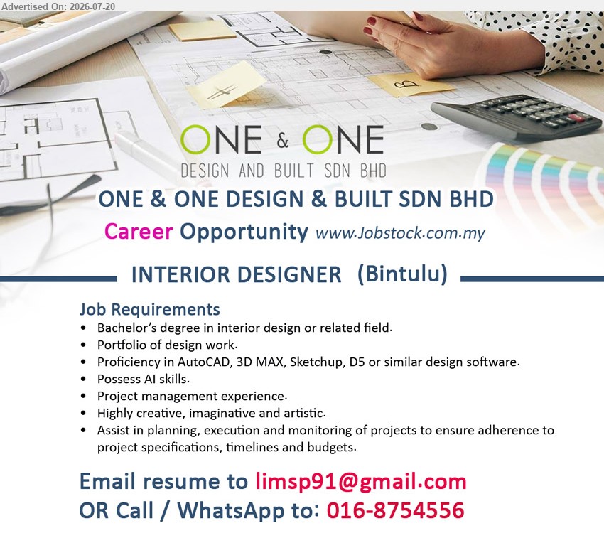 ONE & ONE DESIGN & BUILT SDN BHD - INTERIOR DESIGNER (Bintulu), Bachelor’s degree in interior design or related field; Project management experience; Assist in planning, execution and monitoring of projects.
Call / WhatsApp 016-8754556 / Email Resume