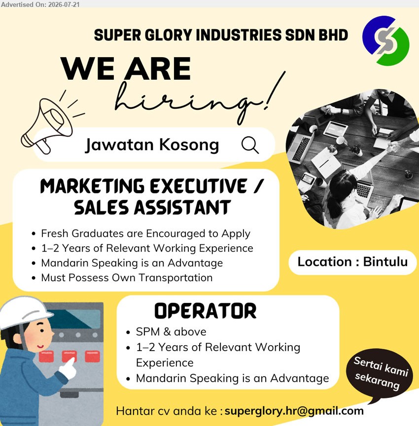 SUPER GLORY INDUSTRIES SDN BHD - 1. MARKETING EXECUTIVE / SALES ASSISTANT (Bintulu), Fresh Graduates are Encouraged to Apply, 1–2 Years of Relevant Working Experience, Mandarin Speaking is an Advantage, Must Possess Own Transportation.
2. OPERATOR (Bintulu), SPM & above, 1–2 Years of Relevant Working Experience, Mandarin Speaking is an Advantage.
Email Resume