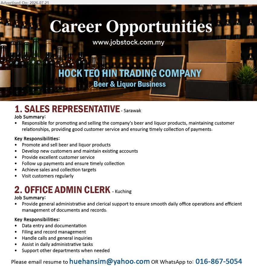 HOCK TEO HIN TRADING COMPANY - 1. SALES REPRESENTATIVE (Sarawak), promote and sell beer and liquor products, develop new customers, maintain existing accounts, achieve sales and collection targets
2. OFFICE ADMIN CLERK (Kuching), data entry and documentation, filing and record management, handle calls, assist in daily administrative tasks
Email Resume or WhatsApp 016-867-5054
