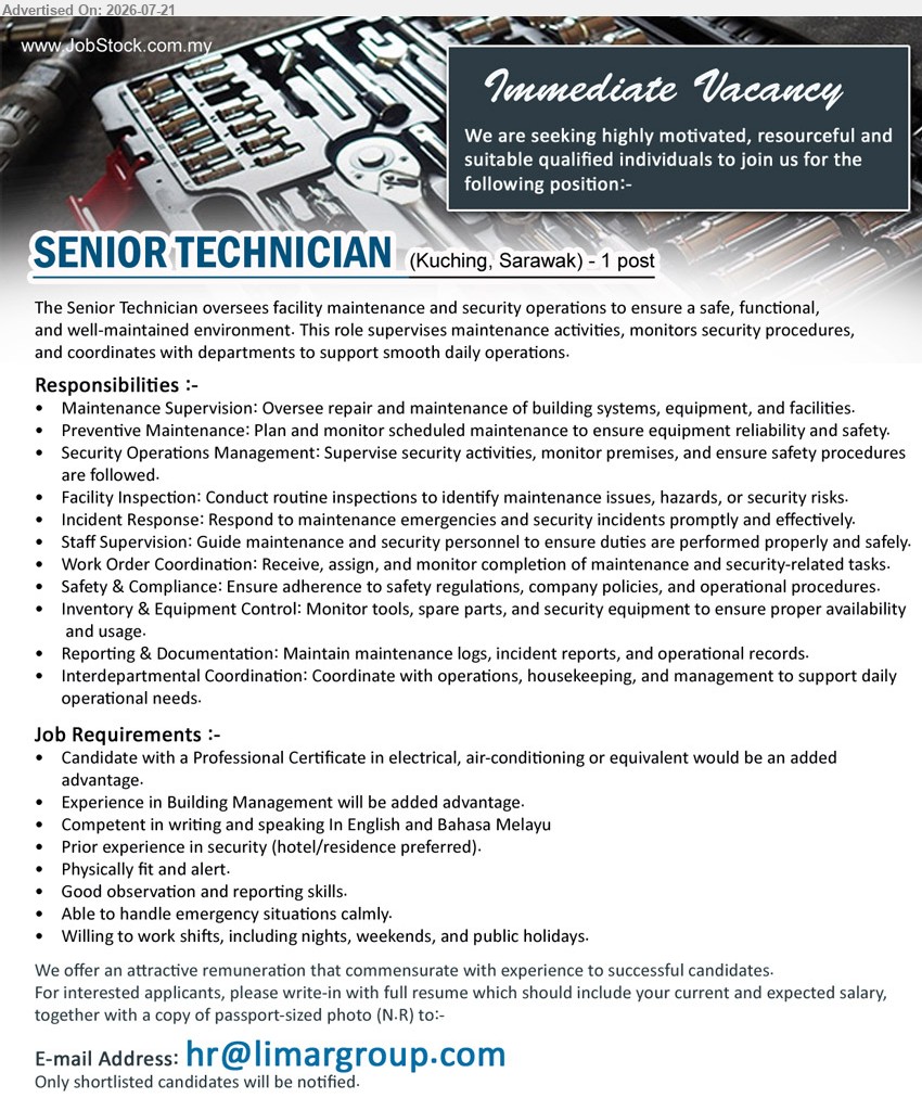 ADVERTISER - SENIOR TECHNICIAN (Kuching, Sarawak), 1 post, Professional Certificate in electrical, air-conditioning or equivalent, oversee repair and maintenance, security operations, facility inspections and staff supervision
Email Resume