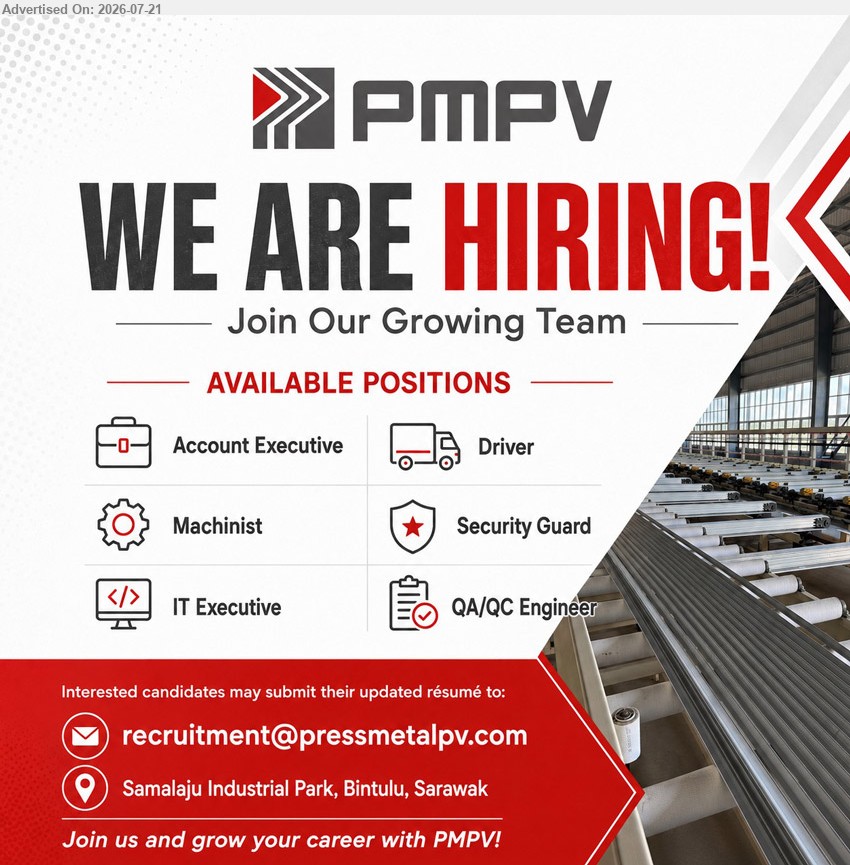PRESS METAL PV (SARAWAK) SDN BHD - 1. ACCOUNT EXECUTIVE (Bintulu).
2. DRIVER  (Bintulu).
3. MACHINIST  (Bintulu).
4. SECURITY GUARD  (Bintulu).
5. IT EXECUTIVE  (Bintulu).
6. QA/QC ENGINEER (Bintulu).
Email resume.