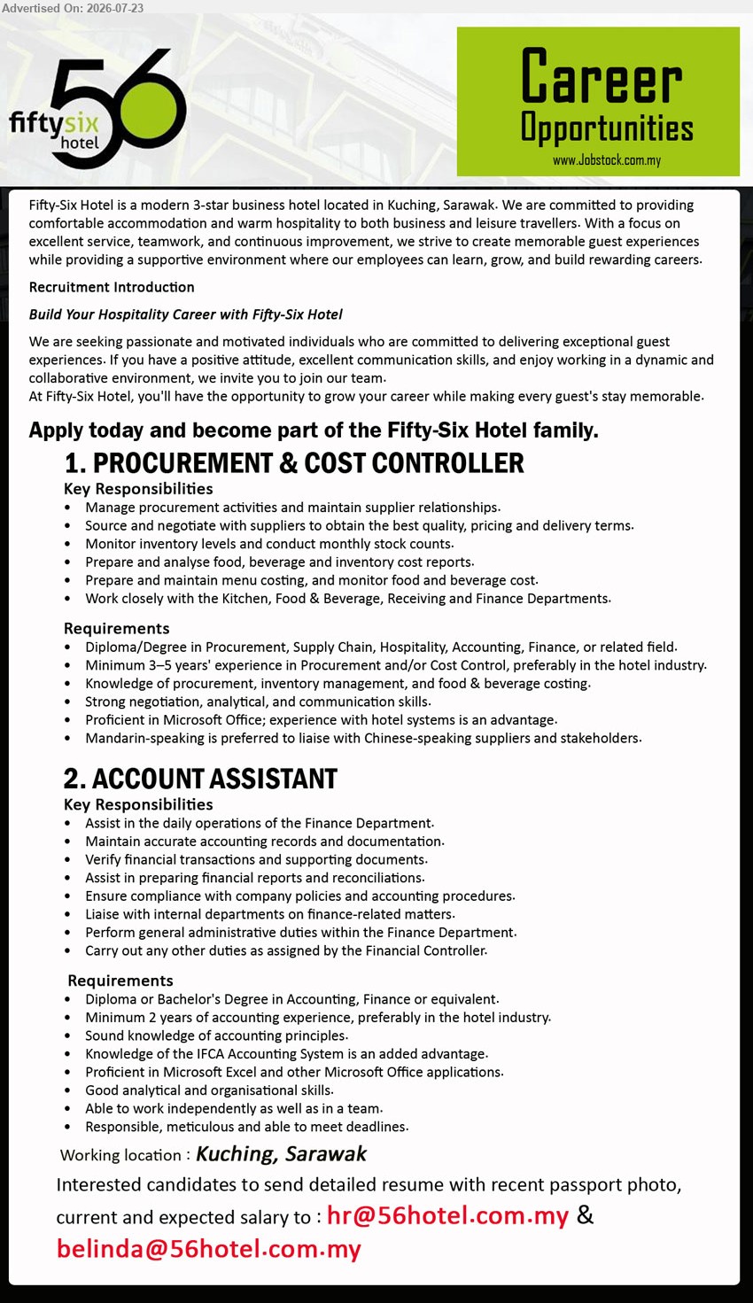 FIFTY SIX HOTEL KUCHING - 1. PROCUREMENT & COST CONTROLLER (Kuching, Sarawak), Diploma/Degree in Procurement, Supply Chain, Hospitality, Accounting, Finance, or related field; minimum 3–5 years’ experience; manage procurement activities and maintain supplier relationships.
2. ACCOUNT ASSISTANT (Kuching, Sarawak), Diploma or Bachelor's Degree in Accounting, Finance or equivalent; minimum 2 years of accounting experience; maintain accurate accounting records and documentation.
Email Resume