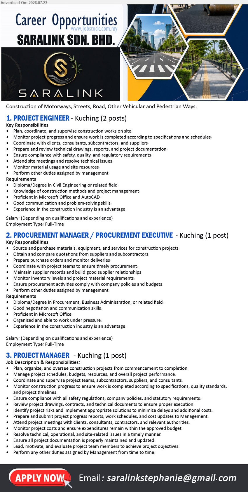 SARALINK SDN BHD - 1. PROJECT ENGINEER (Kuching), 2 posts, Salary Depending on qualifications and experience, Diploma/Degree in Civil Engineering or related field; supervise construction works on site
2. PROCUREMENT MANAGER / PROCUREMENT EXECUTIVE (Kuching), 1 post, Salary Depending on qualifications and experience, Diploma/Degree in Procurement, Business Administration, or related field; Source and purchase materials
3. PROJECT MANAGER (Kuching), 1 post, Plan, organize, and oversee construction projects from commencement to completion; manage project schedules, budgets, resources
Email Resume