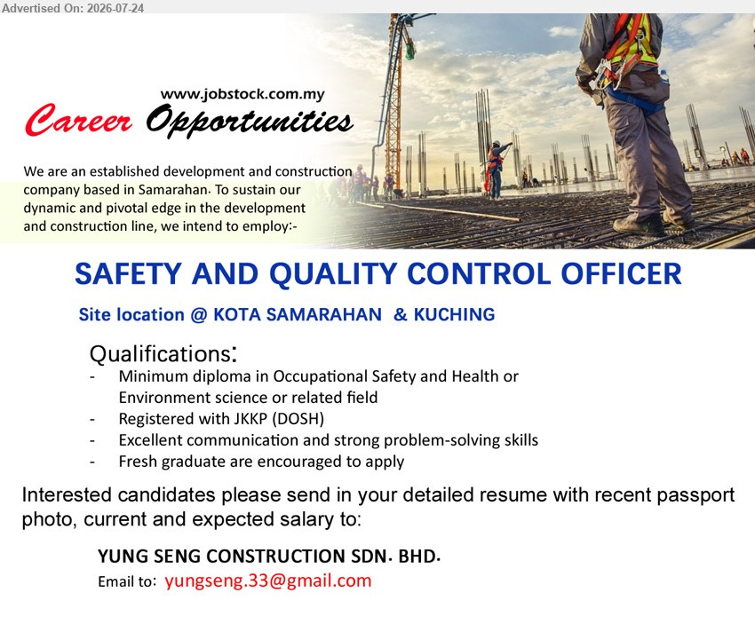 YUNG SENG CONSTRUCTION SDN BHD - SAFETY AND QUALITY CONTROL OFFICER (Kota Samarahan & Kuching), Minimum diploma in Occupational Safety and Health or Environment science or related field; registered with JKKP (DOSH); fresh graduate are encouraged to apply.
Email Resume