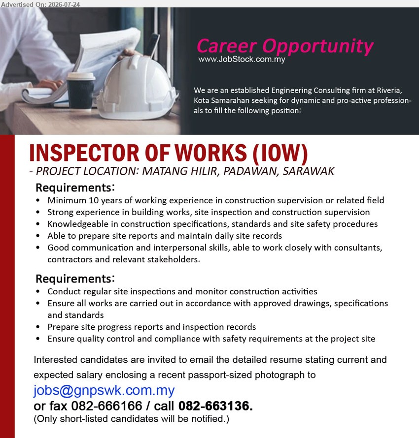 ADVERTISER (Engineering Consulting Firm) - INSPECTOR OF WORKS (IOW) (Matang Hilir, Padawan, Kuching, Sarawak), minimum 10 years of working experience in construction supervision; conduct regular site inspections, prepare progress reports and ensure quality control.
Email Resume / Call 082-663136