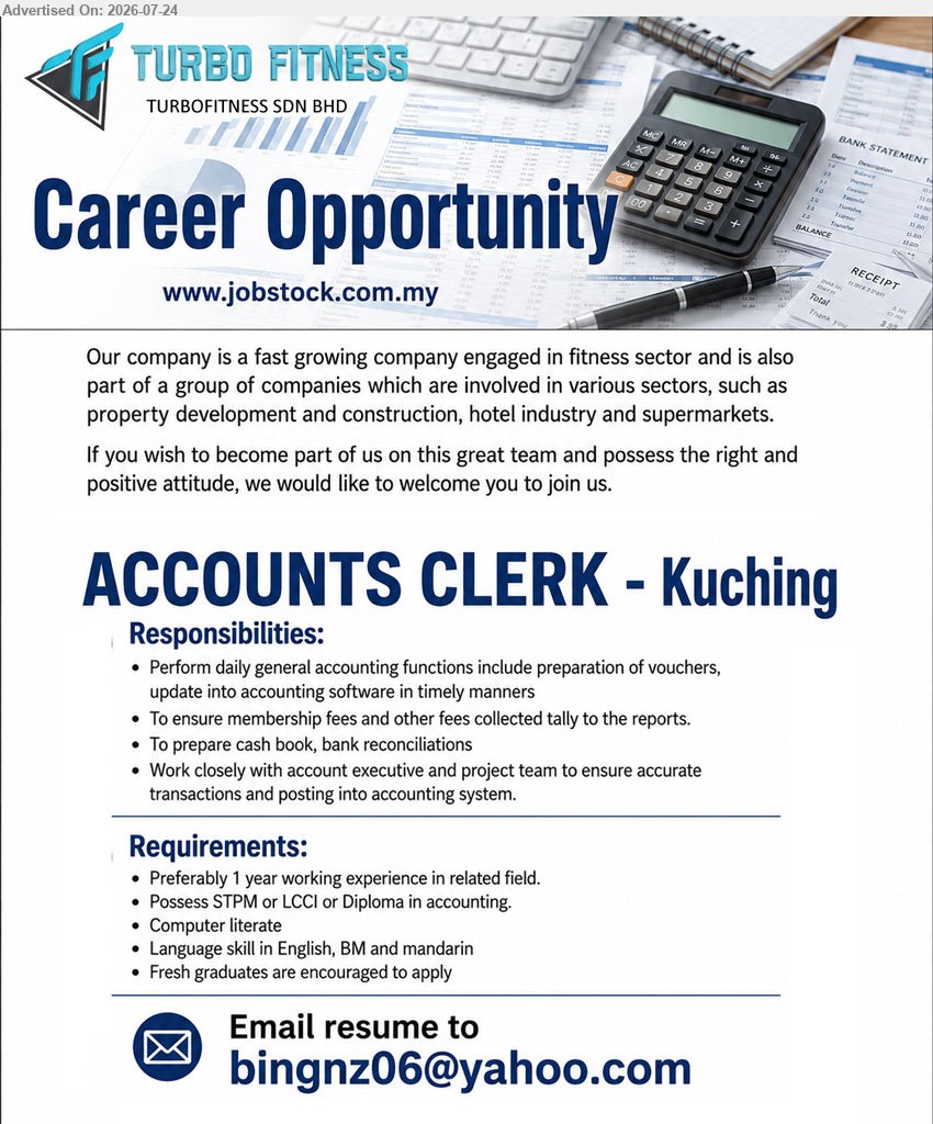 TURBOFITNESS SDN BHD - ACCOUNTS CLERK (Kuching), SPM or LCCI or Diploma in accounting; preferably 1 year working experience; prepare vouchers, cash book, bank reconciliations and update accounting software.
Email Resume