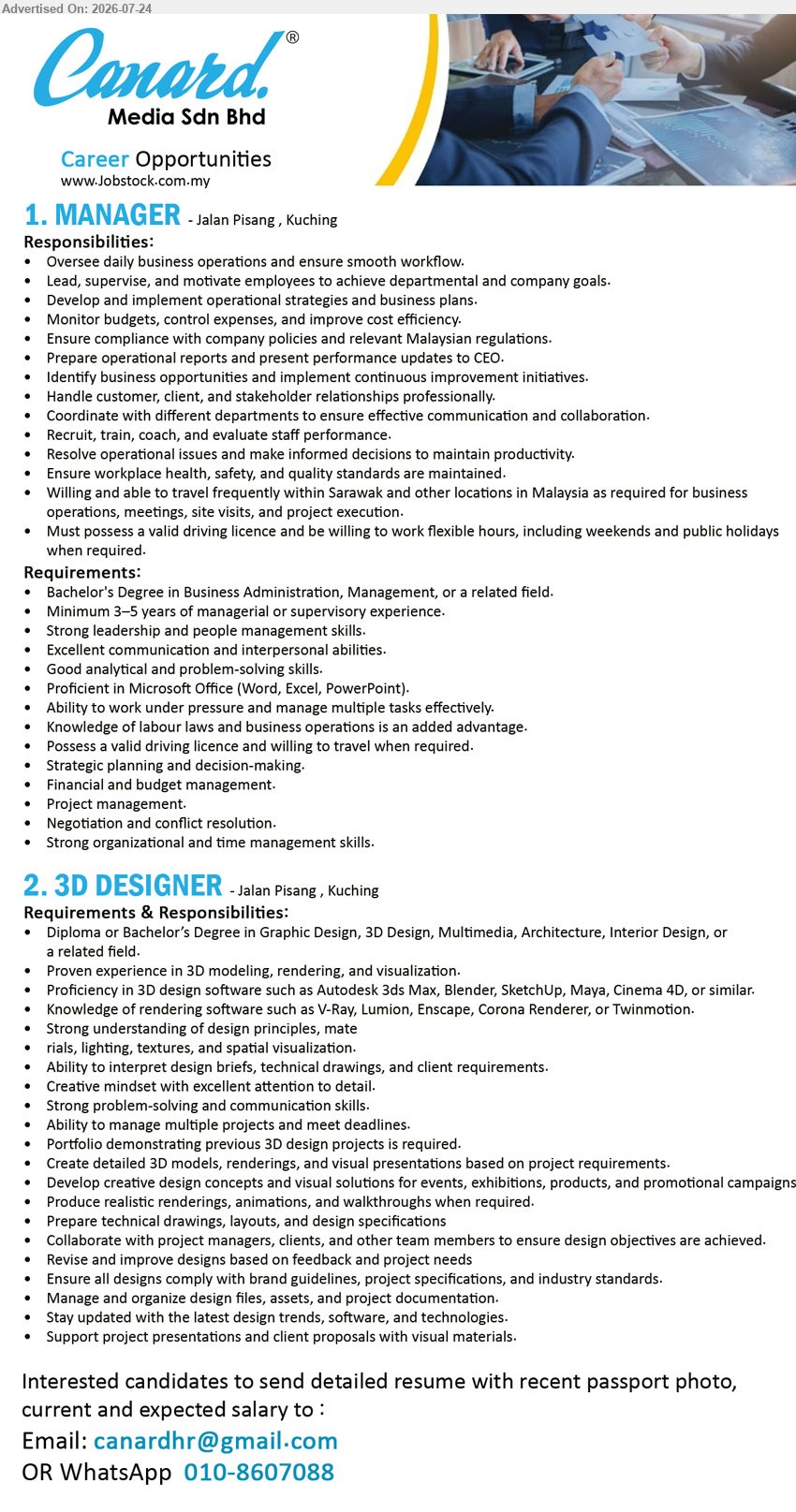 CANARD MEDIA SDN BHD - 1. MANAGER (Jalan Pisang, Kuching), Bachelor's Degree in Business Administration, Management, or related field; minimum 3–5 years managerial/supervisory experience; oversee daily business operations and lead teams.
2. 3D DESIGNER (Jalan Pisang, Kuching), Diploma or Bachelor’s Degree in Graphic Design, 3D Design, Multimedia, Architecture, Interior Design, or related field; create 3D models, renderings and visual presentations; portfolio required.
Email Resume / WhatsApp 010-8607088