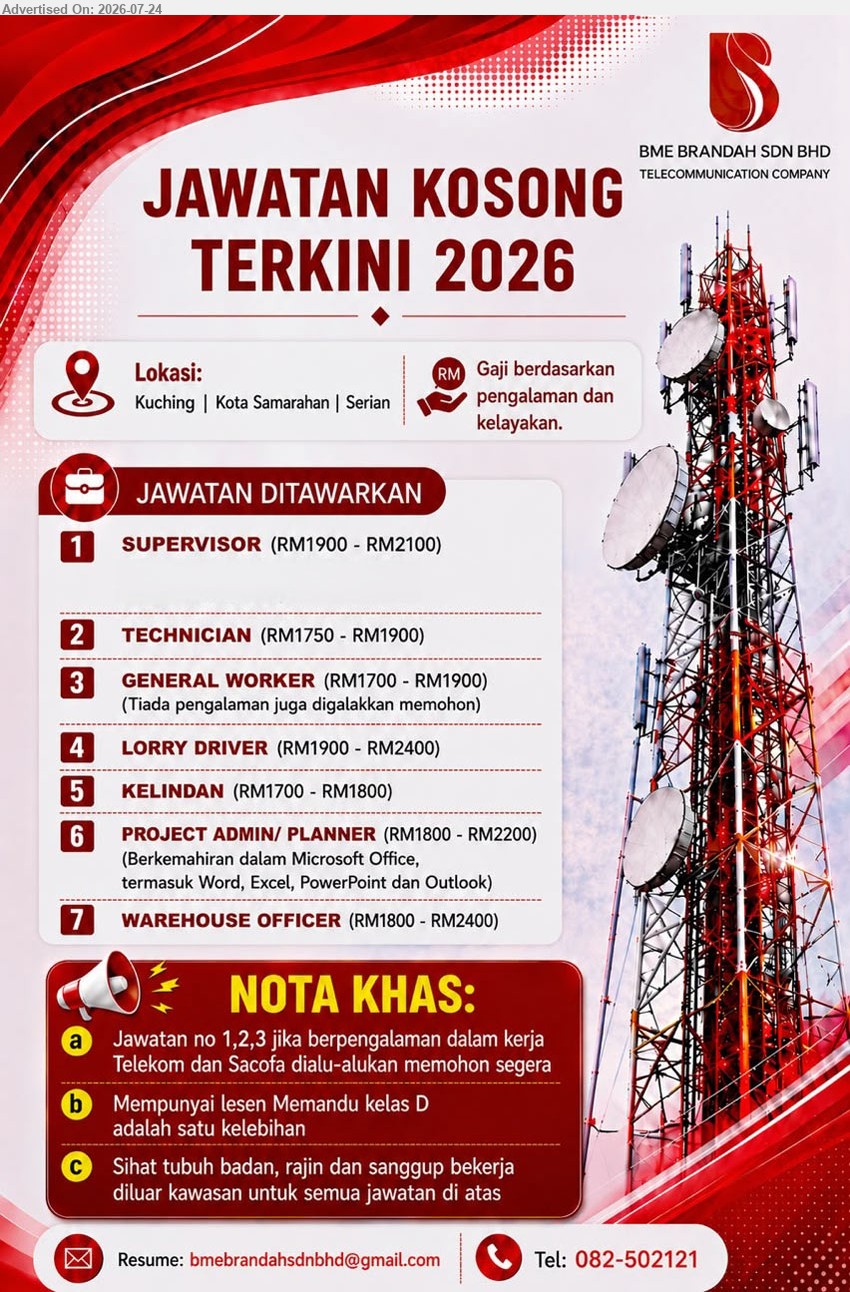 BME BRANDAH SDN BHD - 1. SUPERVISOR (Kuching | Kota Samarahan | Serian), RM1900 - RM2100.
2. TECHNICIAN (Kuching | Kota Samarahan | Serian), RM1750 - RM1900.
3. GENERAL WORKER (Kuching | Kota Samarahan | Serian), RM1700 - RM1900.
4. LORRY DRIVER (Kuching | Kota Samarahan | Serian), RM1900 - RM2400.
5. KELINDAN (Kuching | Kota Samarahan | Serian), RM1700 - RM1800n.
6. PROJECT ADMIN/ PLANNER (Kuching | Kota Samarahan | Serian), RM1800 - RM2200k.
7. WAREHOUSE OFFICER (Kuching | Kota Samarahan | Serian), RM1800 - RM2400.
Email Resume / Call 082-502121
