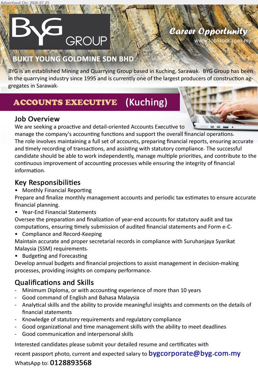 BUKIT YOUNG GOLDMINE SDN BHD - ACCOUNTS EXECUTIVE (Kuching), Minimum Diploma, or with accounting experience of more than 10 years; manage full set of accounts, financial reporting, statutory compliance, budgeting and forecasting.
Email Resume / WhatsApp 0128893568