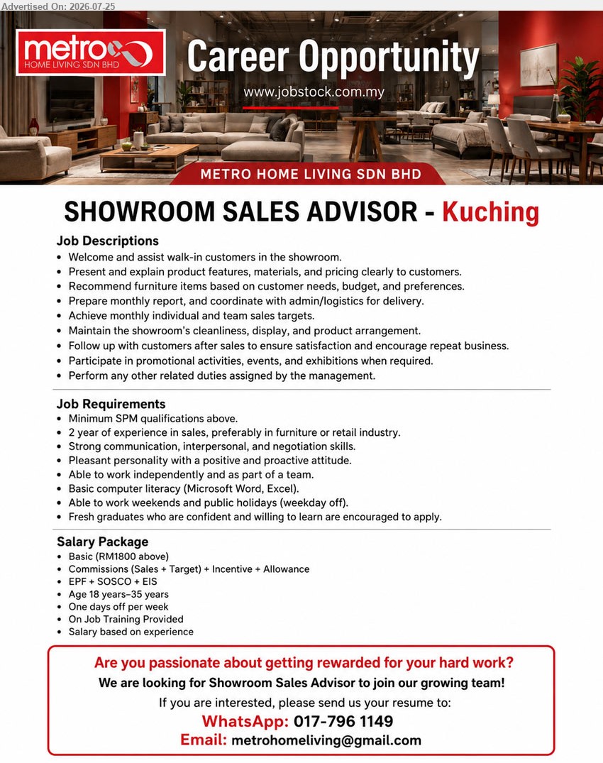 METRO HOME LIVING SDN BHD - SHOWROOM SALES ADVISOR (Kuching), Basic RM1800 above; minimum SPM; 2 years sales experience preferred; welcome customers, recommend furniture and achieve monthly sales targets.
WhatsApp 017-796 1149 / Email Resume