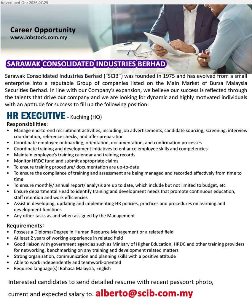 SARAWAK CONSOLIDATED INDUSTRIES BERHAD - HR EXECUTIVE (Kuching HQ), Diploma/Degree in Human Resource Management or related field; at least 2 years’ experience; manage recruitment, onboarding, training, HRDC claims and HR policies.
Email Resume