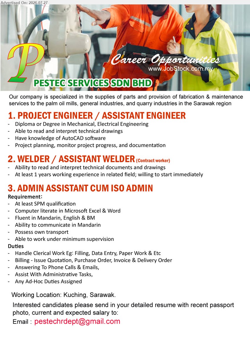 PESTEC SERVICES SDN BHD - 1. PROJECT ENGINEER / ASSISTANT ENGINEER (Kuching, Sarawak), Diploma or Degree in Mechanical, Electrical Engineering; AutoCAD knowledge; project planning, monitor project progress and documentation.
2. WELDER / ASSISTANT WELDER (Kuching, Sarawak), Contract worker; at least 1 year working experience; ability to read and interpret technical documents and drawings; willing to start immediately.
3. ADMIN ASSISTANT CUM ISO ADMIN (Kuching, Sarawak), At least SPM; computer literate in Microsoft Excel & Word; fluent in Mandarin, English & BM; handle clerical work, billing and administrative tasks.
Email Resume