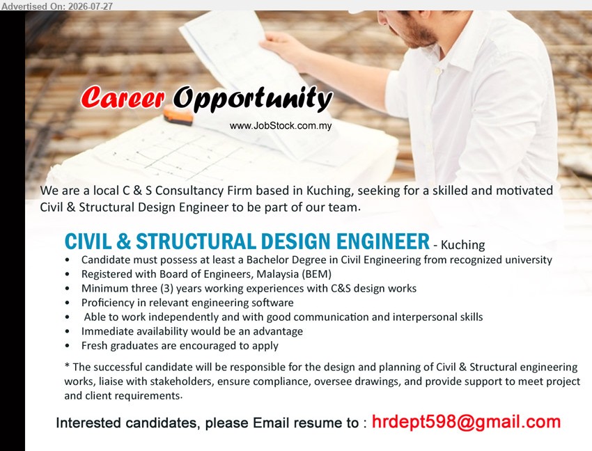 ADVERTISER (C&S Consultancy Firm) - CIVIL & STRUCTURAL DESIGN ENGINEER (Kuching), Bachelor Degree in Civil Engineering, Registered with BEM, minimum 3 years working experience in C&S design works, design and planning of Civil & Structural engineering works, proficiency in engineering software, fresh graduates are encouraged to apply.
Email Resume