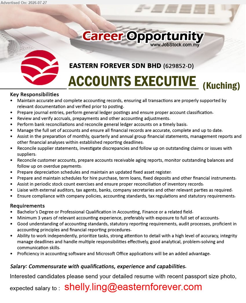 EASTERN FOREVER SDN BHD - ACCOUNTS EXECUTIVE (Kuching), Bachelor’s Degree or Professional Qualification in Accounting, Finance or related field; minimum 3 years’ relevant accounting experience; manage full set of accounts, financial reporting, reconciliations and statutory compliance.
Email Resume